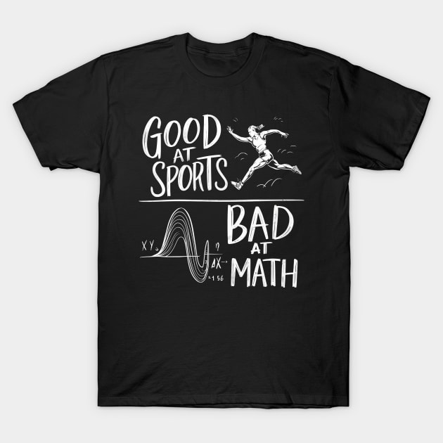 Good At Sports Bad At Math T-Shirt by FunnyZone